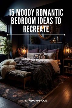 a bedroom with black walls and wooden floors, the text reads 15 mody romantic bedroom ideas to recreae