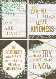 four wooden signs that say do all things with kindness, be somebody who makes everybody feel like someone