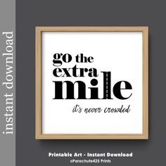 a black and white print with the words go the extra mile it's never crowded