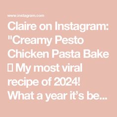 the text reads, claire on instagram creamy pesto chicken pasta bake my most virtual recipe of 2012 what a year it's be