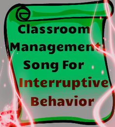 a classroom management song for interruptive behavior