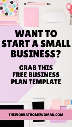 the work at home woman website with text that reads, want to start a small business grab this free business plan template