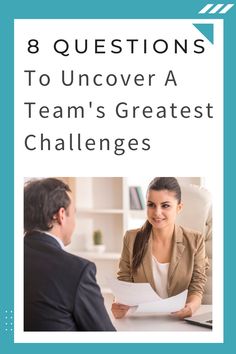 a man and woman sitting at a desk with the text 8 questions to uncover a team's greatest challenges