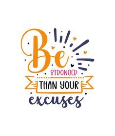 the phrase be strong and proud than your excess is written on a white background with colorful lettering