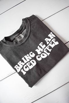 Bring Me an Iced Coffee Comfort Colors Tee | Coffee T-Shirt | Iced Coffee T-Shirt | Coffee Lover Gift Made to Order Iced Coffee T-shirt Design Pressed onto a Comfort Colors 100% Cotton T-shirt --------------------------------------------------------------------------------- Adult Heavyweight Tee 100% Ring Spun Cotton Classic Fit Double-needle armhole, sleeve and bottom hems Double-needle collar Soft-washed garment-dyed fabric ---------------------------------------------------------------------- Coffee Lover Gift, Coffee Tshirt, Comfort Colors Tee, Coffee Lover Gifts, Dyed Fabric, Iced Coffee, T Shirt Design, Comfort Colors, Cotton T Shirt