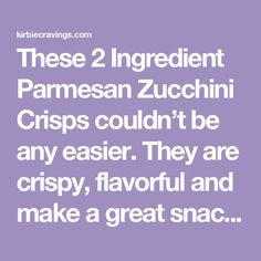 the words are written in white on a purple background that says, these 2 ingredient parmesan zucchini crisps couldn't be any easier