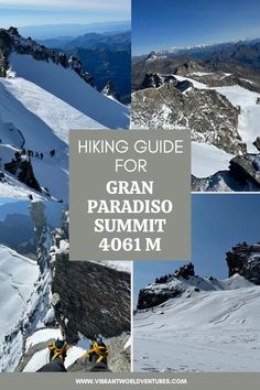 the mountain is covered in snow and there are four pictures with text overlay that says hiking guide for gran paradiso summit, 4071 m