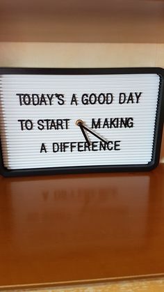 a sign that says today's a good day to start making a difference