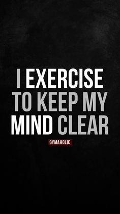 the words exercise to keep my mind clear are shown in white on a black background