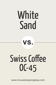 White Sand SW 9582 vs Swiss Coffee by Sherwin-Williams Bm White Sand, Bm Swiss Coffee, Sand Walls, Swiss Coffee, Paint Chips