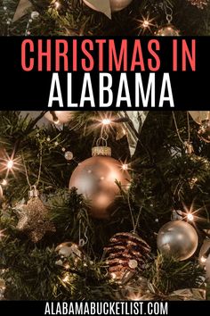 christmas tree with ornaments in the background and text overlay that reads christmas in alabama