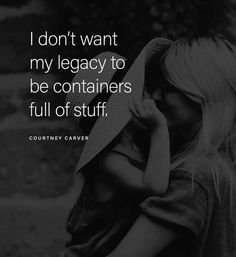 a woman in a hat with the quote i don't want my legacy to be containers full of stuff