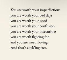 an image with the words you are worth your imperfect