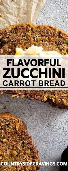 two slices of zucchini carrot bread with butter on top and the words, flavorful zucchini carrot bread