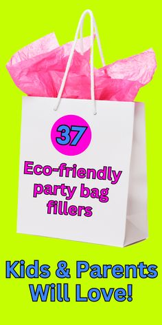 a shopping bag with the words, 37 eco - friendly party bags for kids and parents will love