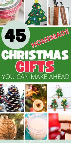 christmas gifts you can make ahead for the holiday season with text overlay that reads 45 homemade christmas gifts you can make ahead