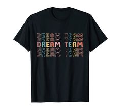 a black t - shirt with the words dream team written in multicolored letters