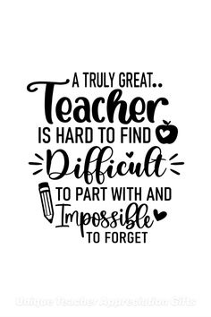 a black and white quote with the words, a truly great teacher is hard to find difficult