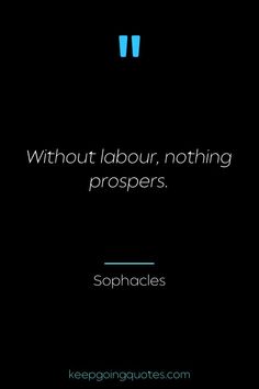 a black background with the words, without labor, nothing prospers sophacies