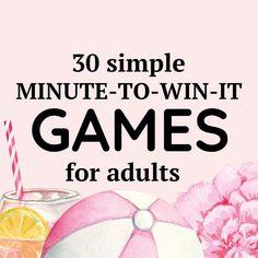 the cover of 30 simple minute - to - win it games for adults, with an umbrella and flowers