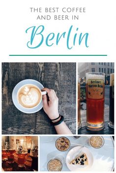 the best coffee and beer in berlin, germany with pictures of different types of drinks