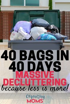 the back of a dumpster filled with garbage and bags in 40 days massive decluttering because less is more