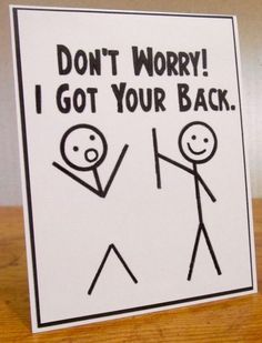 Funny Signs | Doodles Funny Get Well Cards, I Got Your Back, Card Drawing, Got Your Back, Birthday Cards Diy, Get Well Cards, Stick Figures, Cards For Friends