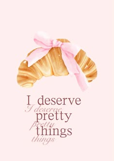 a pink poster with a croissant on it and the words i observe pretty things