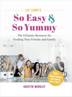 the book cover for lil luna's so easy and so yummy by kristy merley