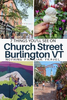 a collage of photos with the words 7 things you'll see on church street, buntington v7 nothing familiar travel