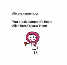 a cartoon character holding a heart with the words, always remember you break someone's heart