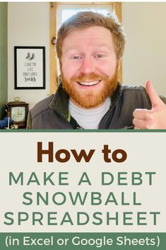 a man holding up a sign that says how to make a debt snowball spreadsheet in excel or google sheets