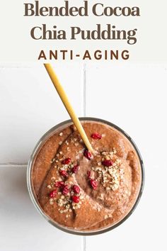 a close up of a bowl of food on a table with the words blended cocoa chia pudding anti - aging