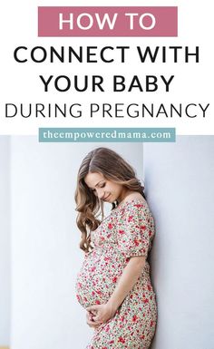 a pregnant woman leaning against a wall with the text how to connect with your baby during pregnancy