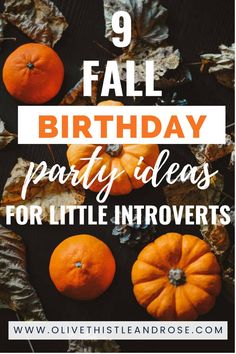 oranges and leaves with the words 9 fall birthday party ideas for little inventors