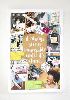 a collage of magazines and other items is displayed on a white wall with the words it always seems impossible until it's done