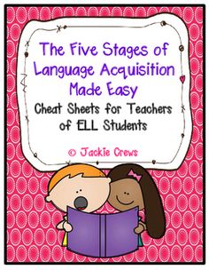 the five stages of language acquition made easy for teachers of ell students