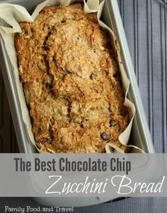 the best chocolate chip zucchini bread in a pan with text overlay that reads, the best chocolate chip zucchini bread