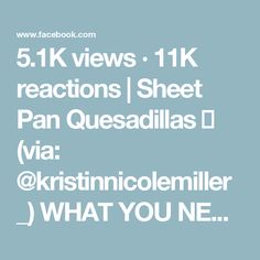 the text reads 5 1k views 11k reactions sheet pan quesadillas