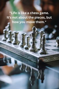 a chess board with the words life is like a chess game it's not about the pieces but how you move them