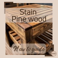 stain pine wood how to guide with text overlay reading stain pine wood how to guide