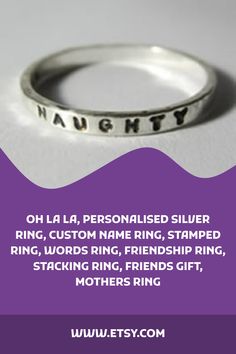 Oh La La ! Personalised Silver Ring - Handmade and stamped for you in Solid Sterling Silver - Your thoughts, moods, names of your children, favorite lyrics, inspirational words, a reminder of all the good things around you, let me know what you would like stamped and I'll let you know if I can do it ! Maybe you need a Naught / Nice ring - just turn it around to show who you are today. I make these rings in sterling silver, and stamp them by hand with tiny little letters so every one will be Name Ring, Heart Symbol