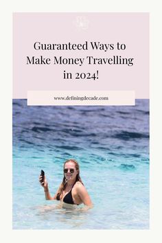 Person in water holding a phone with text promoting ways to make money while traveling in 2024. Make Money Traveling, Best Ways To Make Money, Travel Money