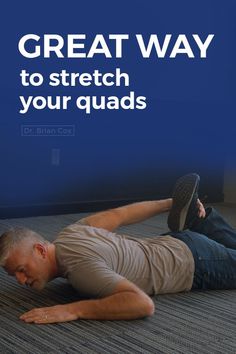 a man laying on the floor with his feet up in the air and text that reads, great way to stretch your quads