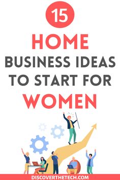 the words 15 home business ideas to start for women on top of a graphic image