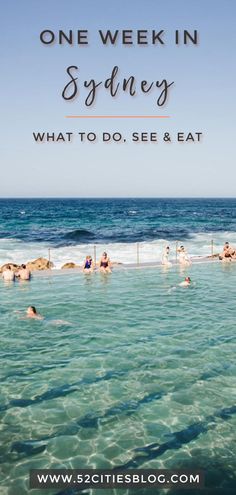 people swimming in the ocean with text that reads one week in sydney what to do, see and eat