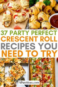 several different types of pizzas with the words 37 party perfect crescent roll recipes you need to try