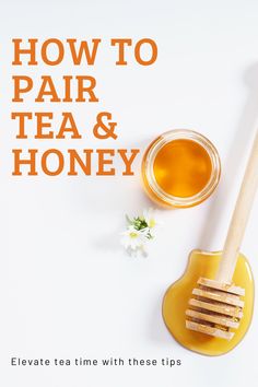 how to pair tea and honey with the help of an expert guide for beginners