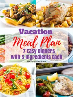 a collage of different meals with the title vacation meal plan 7 easy dinners with 5 ingredients each