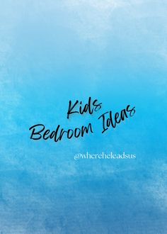 the words kids's bedroom ideas written in black ink on a blue background